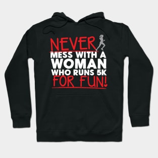 Never Mess With A Woman Who Runs 5K For Fun Hoodie